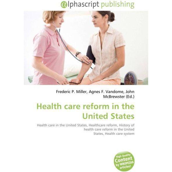 Health care reform in the United States, Fachbücher von Agnes F. Vandome, Frederic P. Miller, John McBrewster