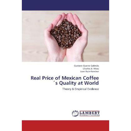 Real Price of Mexican Coffee's Quality at World, Fachbücher von Juan Ruiz-Ramírez, Gustavo Guerra Galindo, Charles B. Mo...