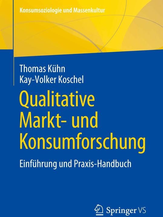 Produktbild Qualitative Markt- und Konsumforschung (Deutsch, Kay-Volker Koschel, Thomas Kühn, 2022)
