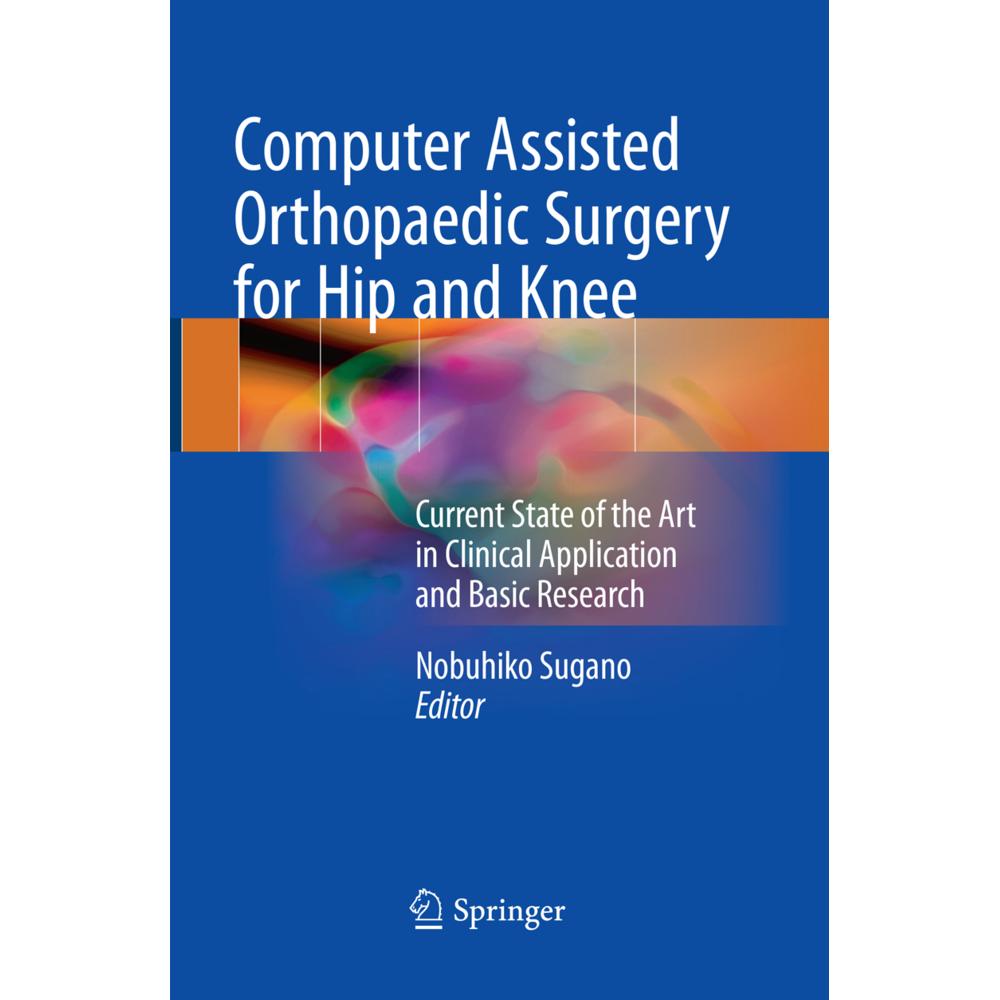Computer Assisted Orthopaedic Surgery for Hip and Knee, Fachbücher von Nobuhiko Sugano