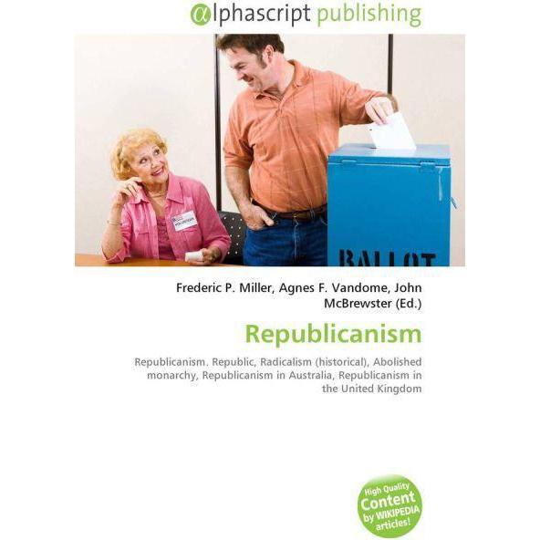 Republicanism, Fachbücher von Agnes F. Vandome, Frederic P. Miller, John McBrewster