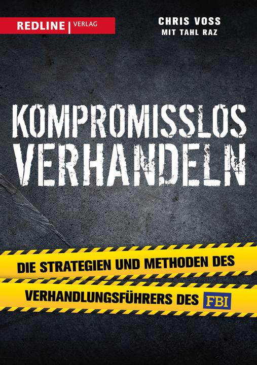 Produktbild Kompromisslos verhandeln (Deutsch, Chris Voss, Tahl Raz, 2017)