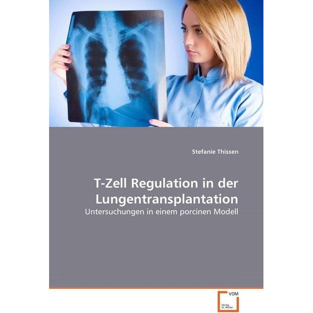 T-Zell Regulation in der Lungentransplantation, Fachbücher von Stefanie Thissen