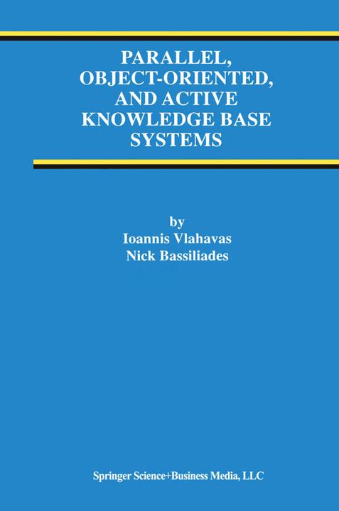 Produktbild Parallel, Object-Oriented, and Active Knowledge Base Systems (Englisch, Ioannis Vlahavas, Nick Bassiliades, 2010)