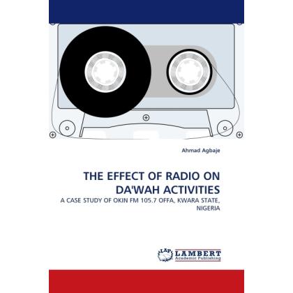 The Effect Of Radio On Da'Wah Activities, Fachbücher von Ahmad Agbaje
