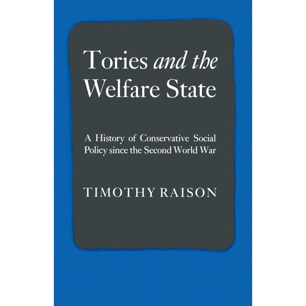 Tories and the Welfare State, Fachbücher von Timothy Raison