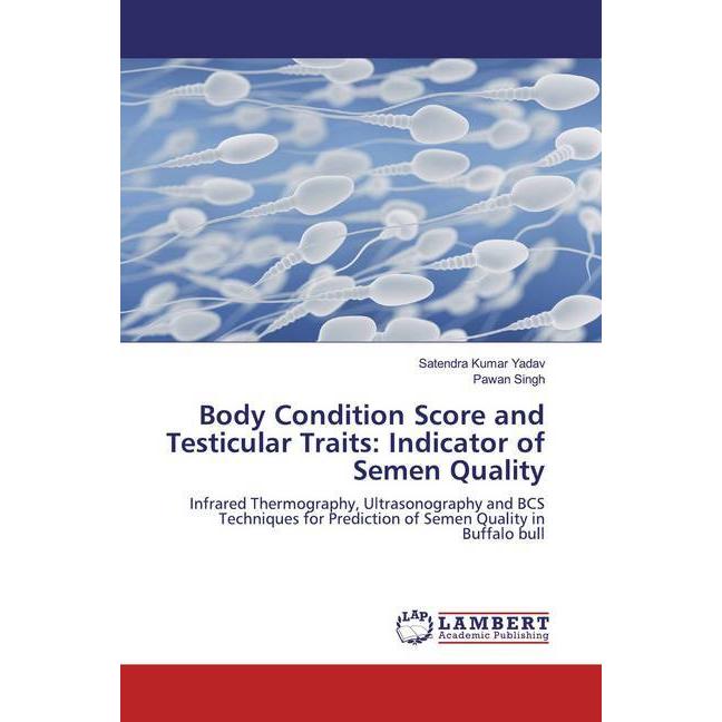 Body Condition Score and Testicular Traits: Indicator of Semen Quality, Fachbücher von Pawan Singh, Satendra Kumar Yadav