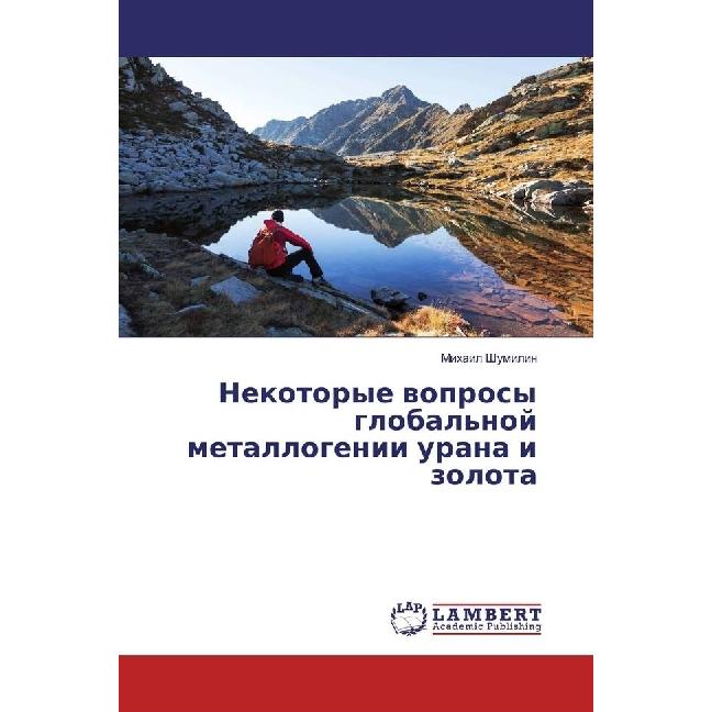 Nekotorye voprosy global'noj metallogenii urana i zolota, Fachbücher von Mihail Shumilin