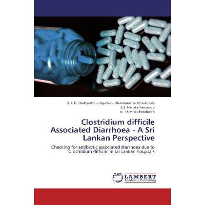 Clostridium difficile Associated Diarrhoea - A Sri Lankan Perspective, Fachbücher