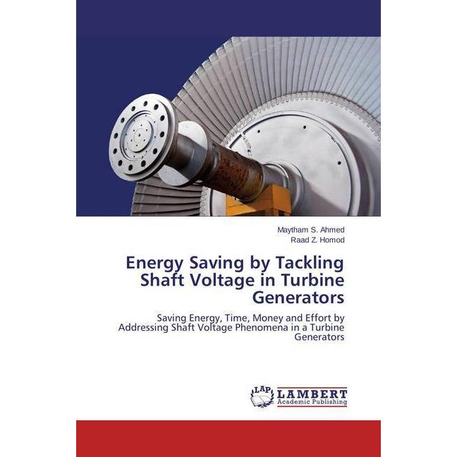 Energy Saving by Tackling Shaft Voltage in Turbine Generators, Fachbücher von Maytham S. Ahmed, Raad Z. Homod