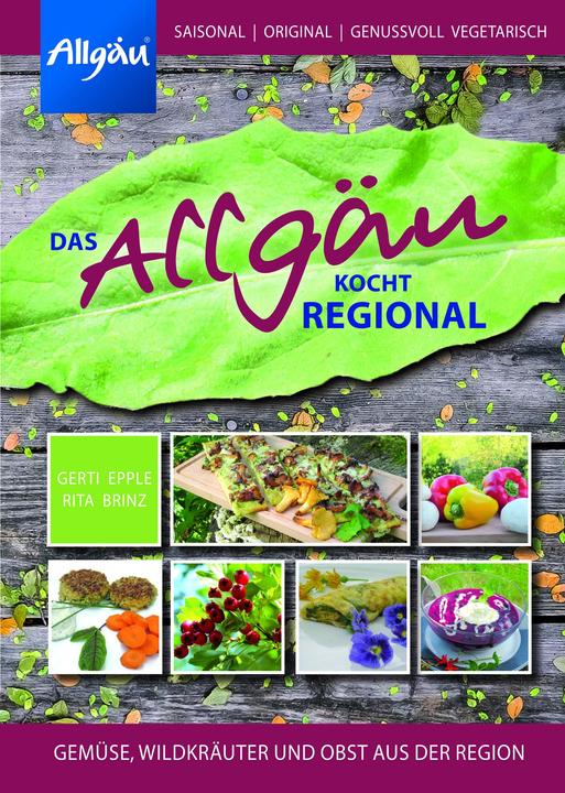 Produktbild Das Allgäu kocht regional (Deutsch, Gerti Epple, GertiEpple, Rita Brinz, Rita Epple Brinz, RitaBrinz, 2015)