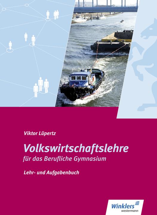 Produktbild Volkswirtschaftslehre für das Berufliche Gymnasium. Lehr- und Aufgabenbuch. Schülerband (Deutsch, Viktor Lüpertz, 2017)