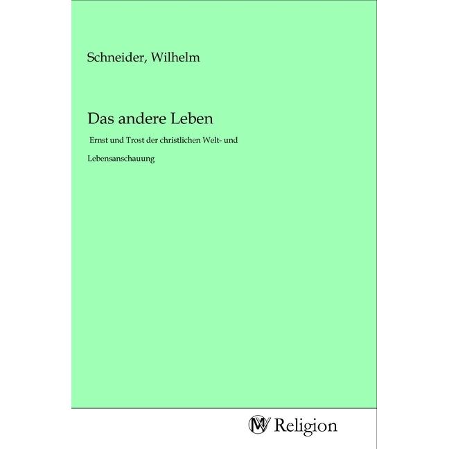 Das andere Leben, Sachbücher von Wilhelm Schneider