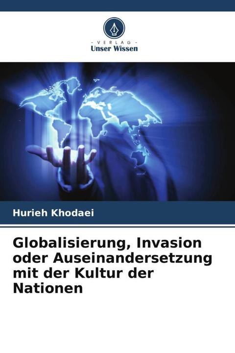 Actual product image Globalisierung, Invasion oder Auseinandersetzung mit der Kultur der Nationen (Hurieh Khodaei, 2024)