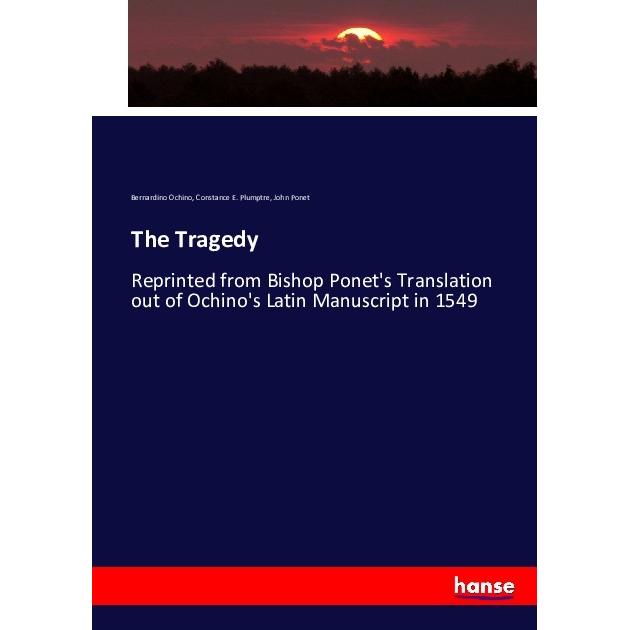 The Tragedy, Fachbücher von Constance E. Plumptre, John Ponet, Bernardino Ochino