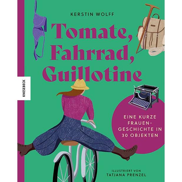 Tomate, Fahrrad, Guillotine, Sachbücher von Kerstin Wolff