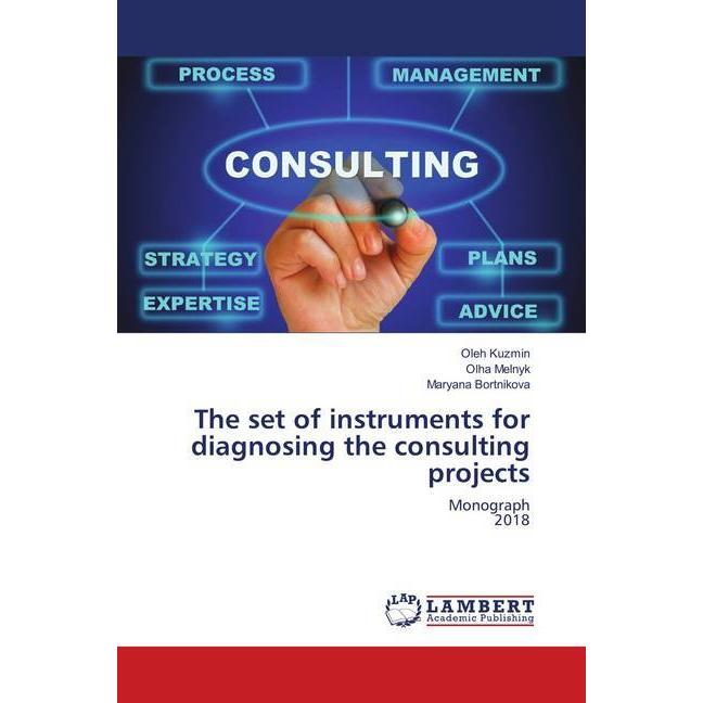 The set of instruments for diagnosing the consulting projects, Fachbücher von Olha Melnyk, Oleh Kuzmin, Maryana Bortniko...