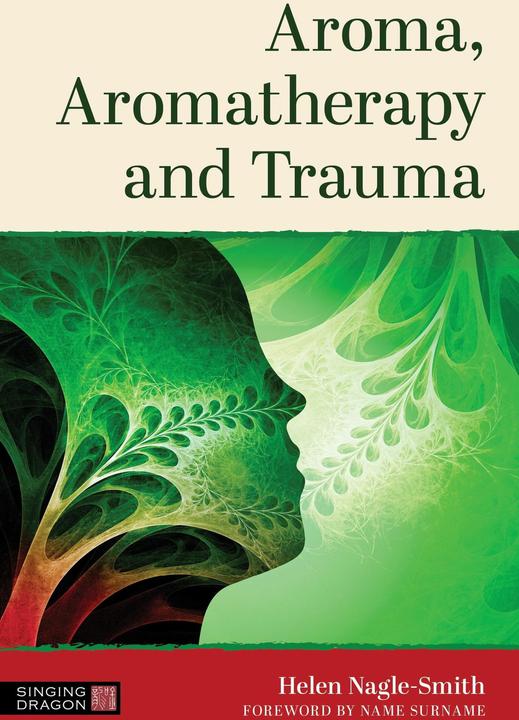 Produktbild Aroma, Aromatherapy and Trauma (Englisch, Helen Nagle-Smith, 2025)