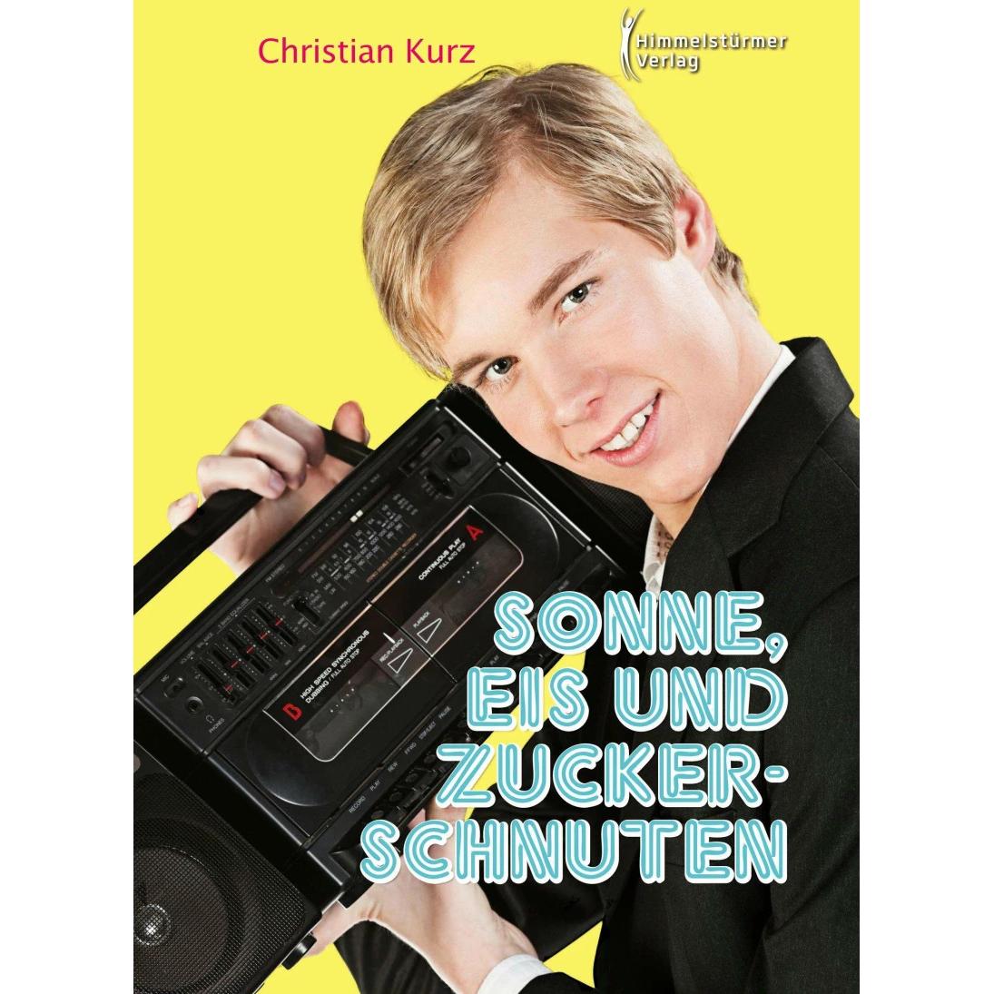 Sonne, Eis und Zuckerschnuten, Belletristik von Christian Kurz