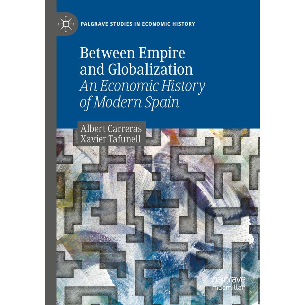 Between Empire and Globalization, Fachbücher von Xavier Tafunell, Albert Carreras