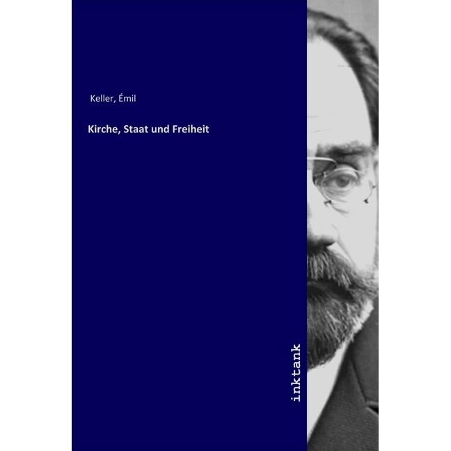 Kirche, Staat und Freiheit, Sachbücher von 1828-1909 Keller, Émile