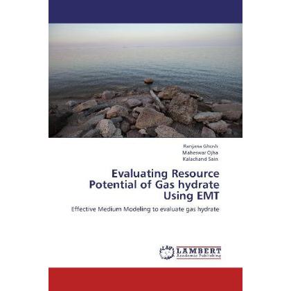 Evaluating Resource Potential of Gas hydrate Using EMT, Fachbücher von Ranjana Ghosh, Kalachand Sain, Maheswar Ojha