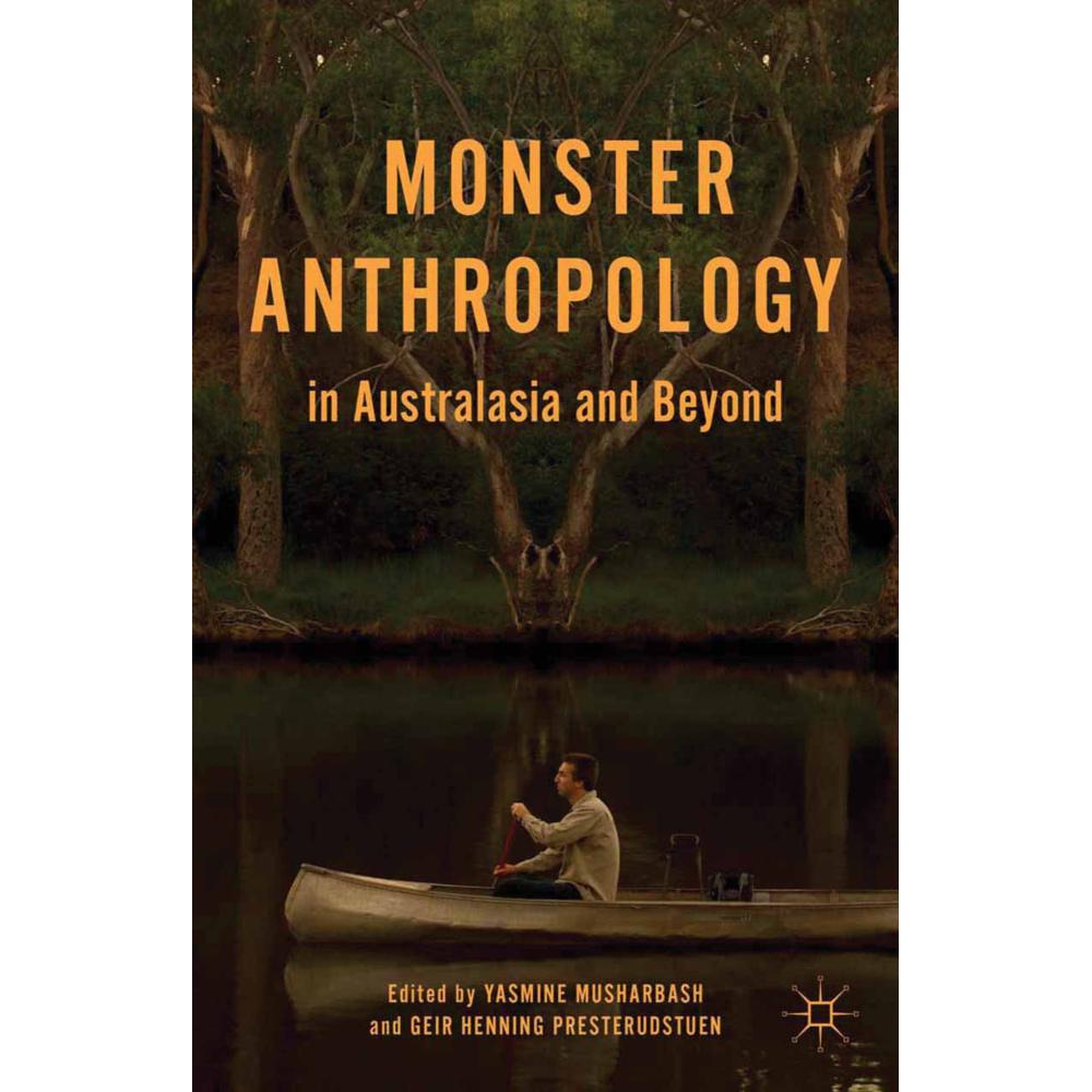 Monster Anthropology in Australasia and Beyond, Fachbücher von G. Presterudstuen, Y. Musharbash