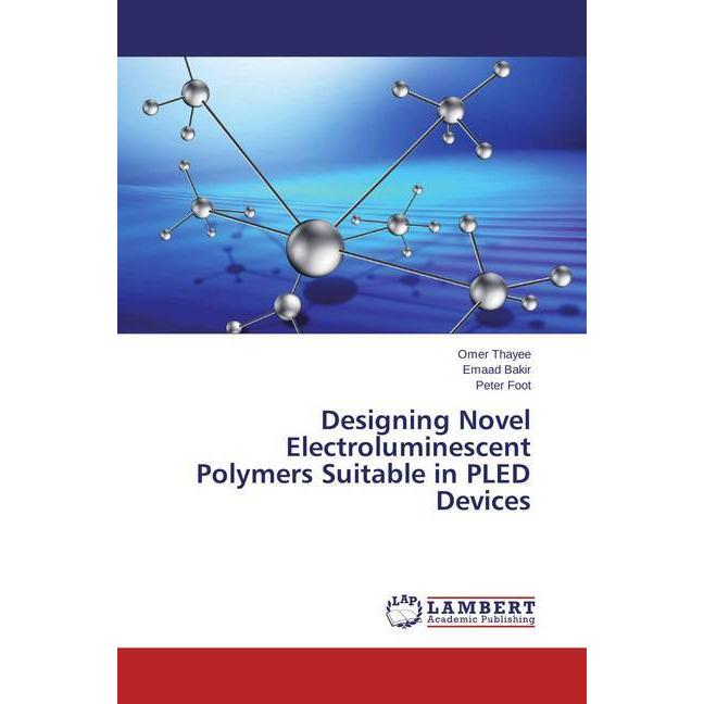 Designing Novel Electroluminescent Polymers Suitable in PLED Devices, Fachbücher von Omer Thayee, Emaad Bakir, Peter Foo...