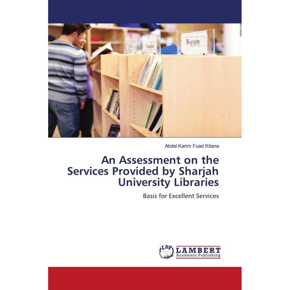 An Assessment on the Services Provided by Sharjah University Libraries, Fachbücher