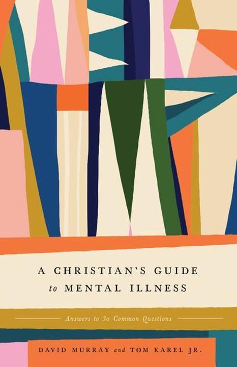 Produktbild A Christian's Guide to Mental Illness (Englisch, David Murray, Tom Karel, 2023)