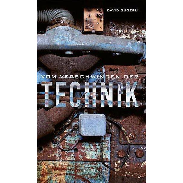 Vom Verschwinden der Technik, Fachbücher von David Gugerli
