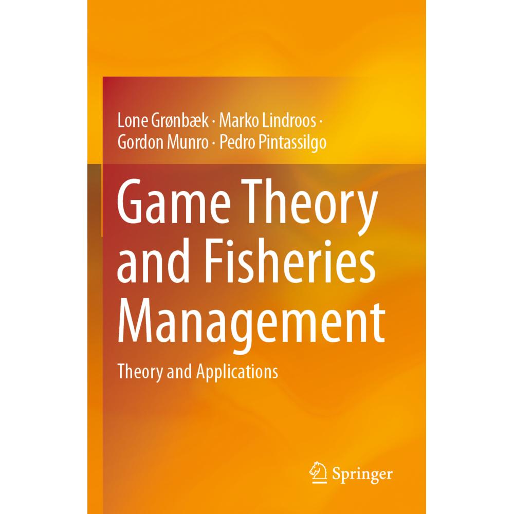 Game Theory and Fisheries Management, Fachbücher von Lone Grønbaek, Marko Lindroos, Gordon Munro, Pedro Pintassilgo