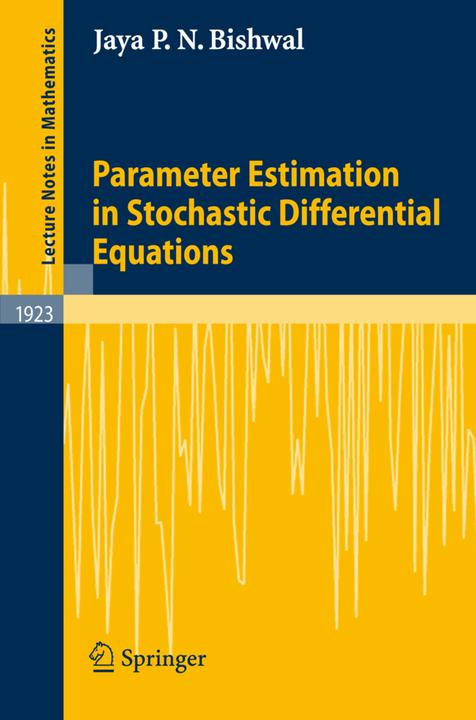 Parameter Estimation in Stochastic Differential Equations (Jaya P. N. Bishwal, 2007)