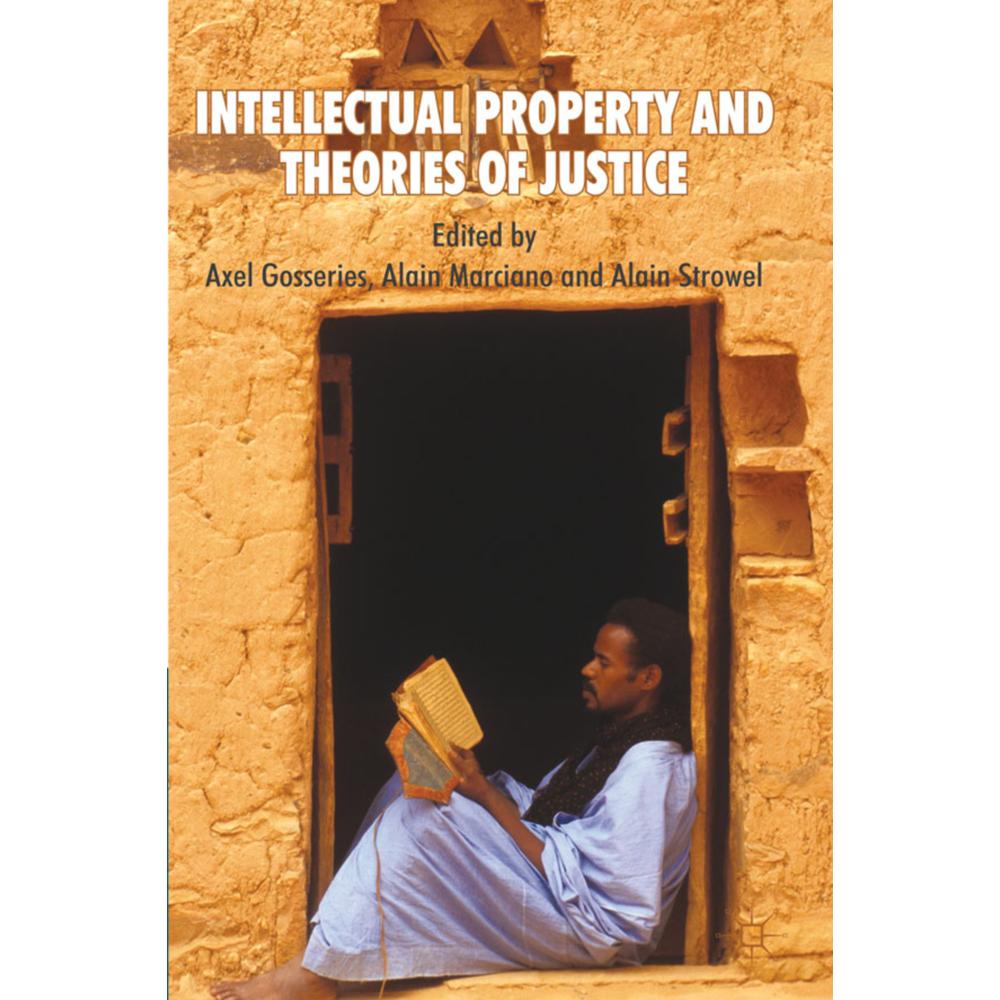 Intellectual Property and Theories of Justice, Fachbücher von Alain Marciano, Axel Gosseries, Alain Strowel