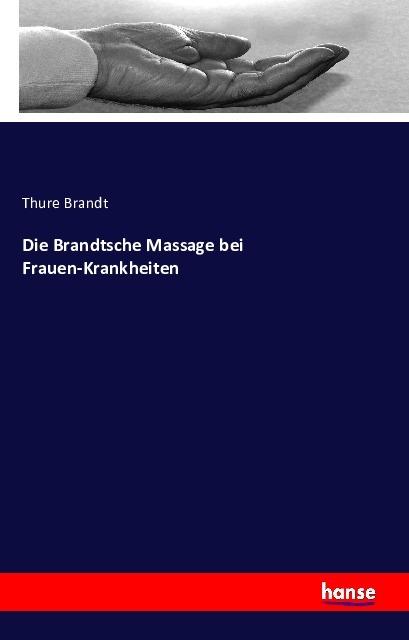 Produktbild Die Brandtsche Massage bei Frauen-Krankheiten (Deutsch, Thure Brandt, 2016)