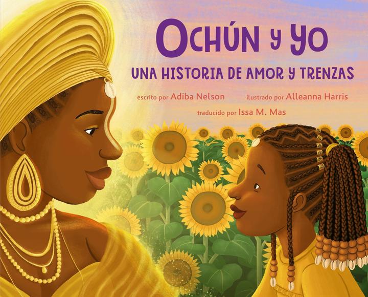 Produktbild Ochún Y Yo: Una Historia de Amor Y Trenzas (Spanish Language Edition) (Spanisch, Adiba Nelson, Alleanna Harris, Issa M Mas, 2025)