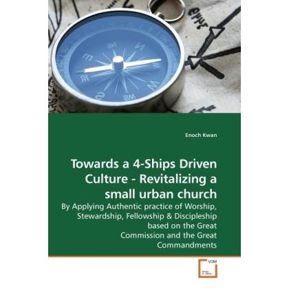 Towards a 4-Ships Driven Culture - Revitalizing a small urban church, Sachbücher von Enoch Kwan