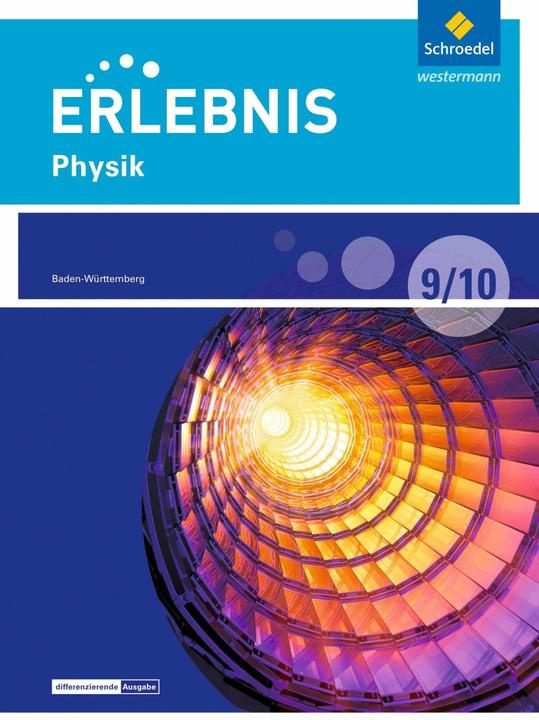 Produktbild Erlebnis Physik 9 /10. Schülerband. Differenzierende Ausgabe. Baden-Württemberg (Deutsch, Annely Zeeb, Imme Freundner-Huneke, Ralph Möllers, Siegfried Schulz, 2018)