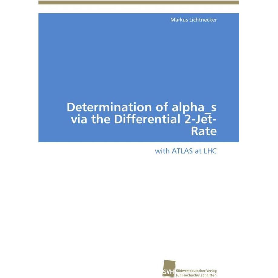 Thumbnail - Determination of alpha s via the Differential 2-Jet-Rate, Fachbücher von Markus Lichtnecker