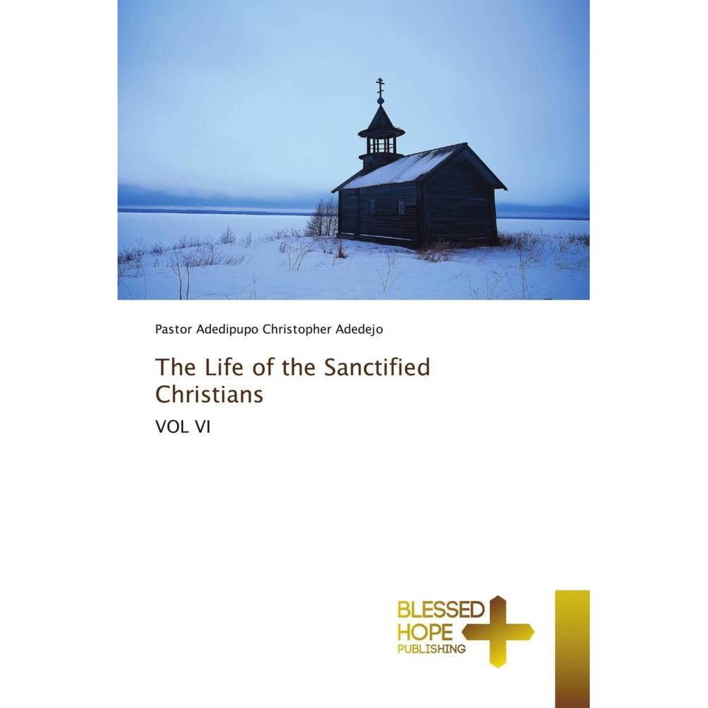 The Life of the Sanctified Christians, Sachbücher von Adedipupo Christopher Adedejo