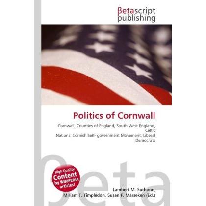 Politics of Cornwall, Fachbücher von Lambert M. Surhone, Miriam T. Timpledon, Susan F. Marseken