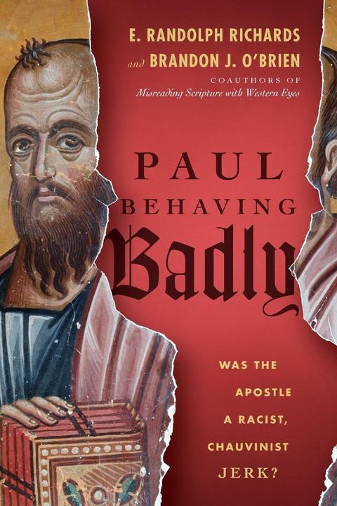 Produktbild Paul Behaving Badly: Was the Apostle a Racist, Chauvinist Jerk? (Englisch, Brandon J. O'Brien, E. Randolph Richards, 2016)