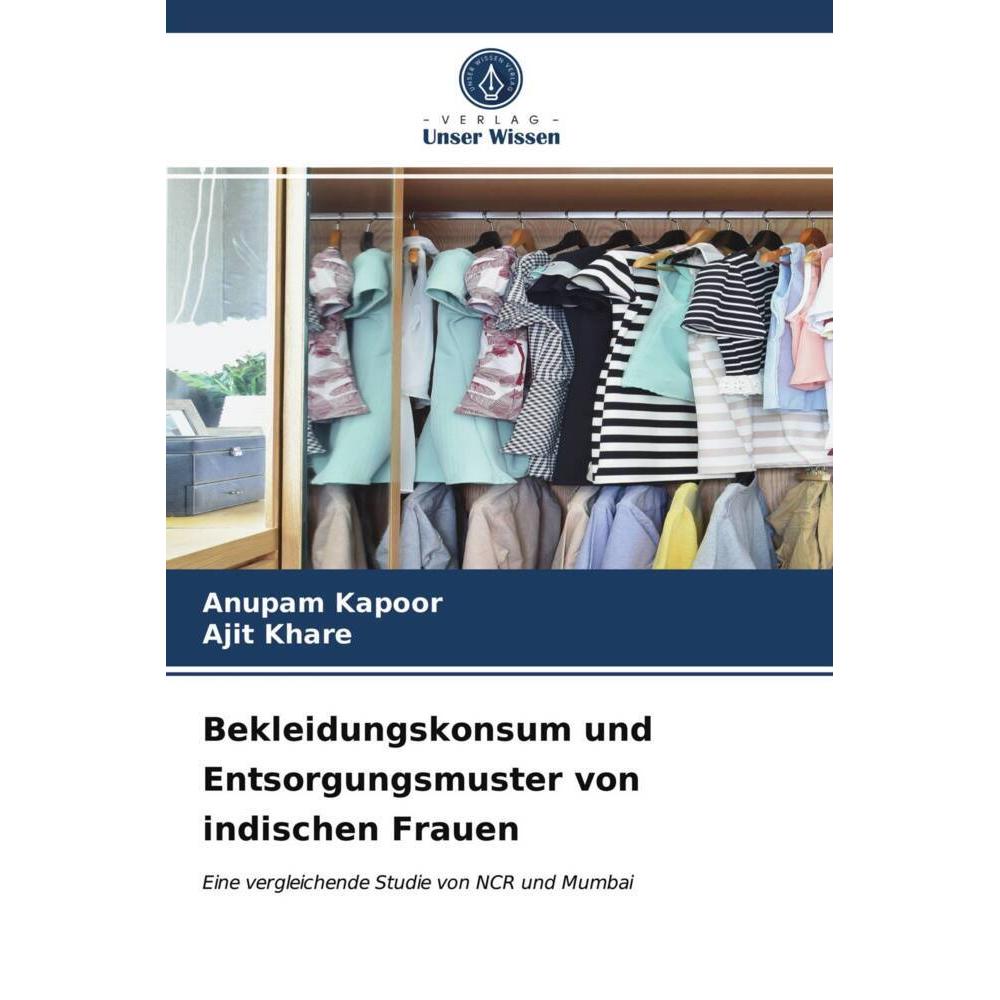 Bekleidungskonsum und Entsorgungsmuster von indischen Frauen, Fachbücher von Anupam Kapoor, Ajit Khare