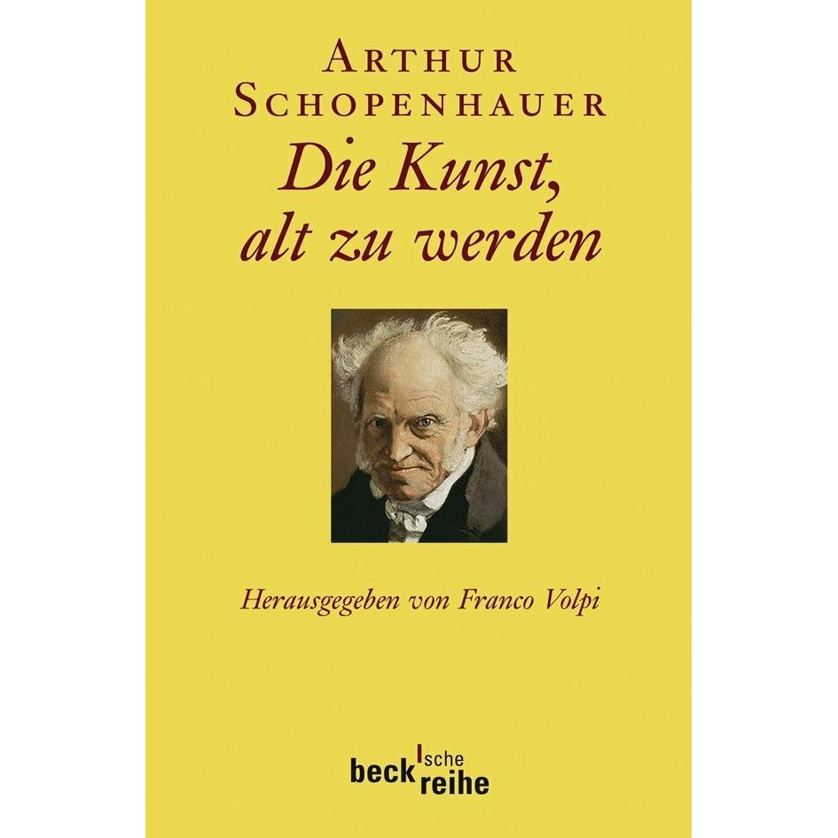 Die Kunst, alt zu werden, Belletristik von Arthur Schopenhauer, Franco Volpi