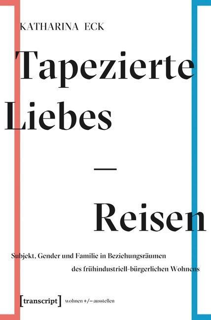 Produktbild Tapezierte Liebes-Reisen (Deutsch, Katharina Eck, 2018)