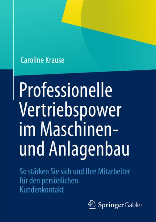 Produktbild Professionelle Vertriebspower im Maschinen- und Anlagenbau (Deutsch, Caroline Krause, 2012)