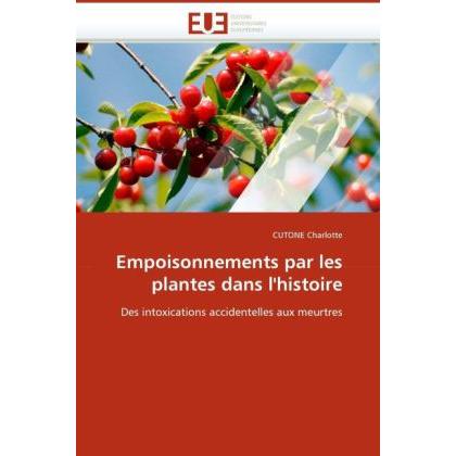 Empoisonnements par les plantes dans l'histoire, Fachbücher von CUTONE Charlotte