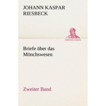 Briefe über das Mönchswesen - Zweiter Band, Belletristik von Johann K. Riesbeck