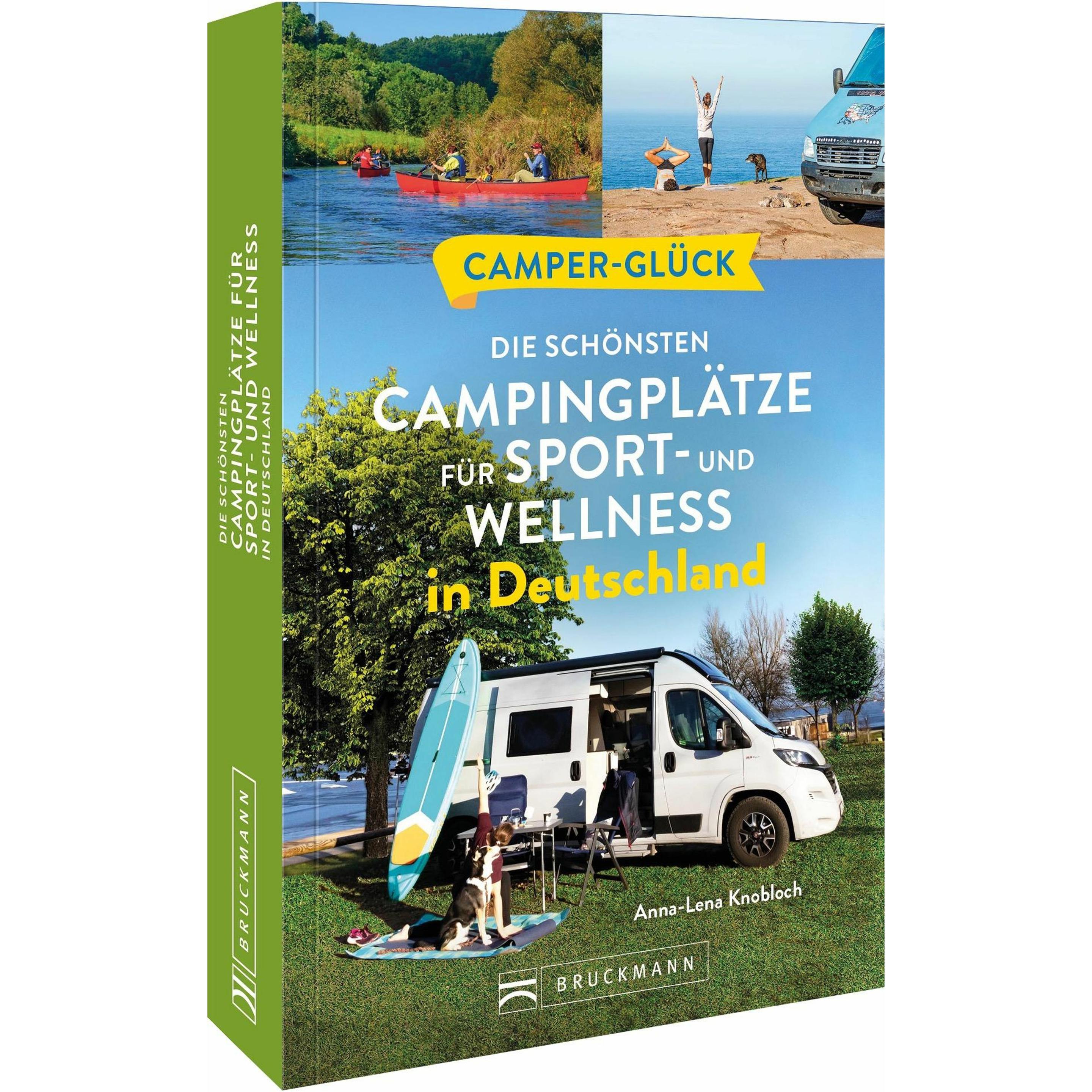 Camperglück Die schönsten Campingplätze für Sport - und Wellnessfans in Deutschland, Ratgeber von Anna-Lena Knobloch