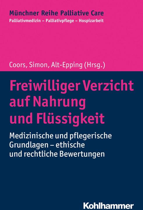 Produktbild Freiwilliger Verzicht auf Nahrung und Flüssigkeit (Deutsch, Bernd Alt-Epping, Gian Domenico Borasio, Maria Wasner, Monika Führer, Oliver Tolmein, 2019)